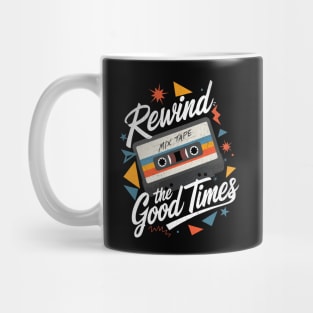Rewind the Good Times" Retro Mixtape Design Mug